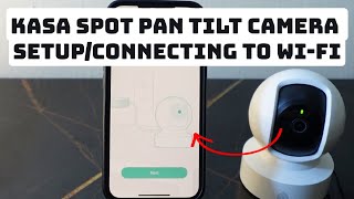 How to Set Up a Kasa Spot Pan Tilt Camera [upl. by Terryl]