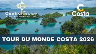 Tour du monde Costa Croisières 2026 Exclusivité [upl. by Fraze826]