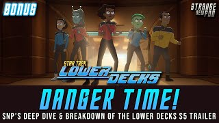 Danger Time  SNPs Deep Dive amp Breakdown of the Lower Decks Season Five Trailer [upl. by Yahsat243]