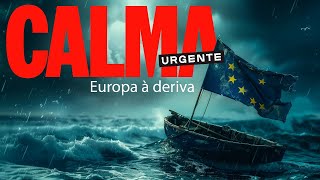 CALMA URGENTE  Extrema Direita e Europa Ã Deriva [upl. by Rosabella]