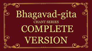 Bhagavadgita Chant Series  Complete Version [upl. by Jarrod]