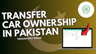 How to Transfer Car Ownership Online in Pakistan Through ePay Punjab [upl. by Tteltrab]