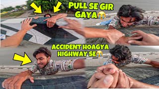 ACCIDENT from Highway😭 Pull se Girgaya😭 Friend Pull se Girgaya Live😭 Preparation for Ladakh Ride [upl. by Parthinia]