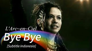 LArcenCiel  Bye Bye  Subtitle Indonesia [upl. by Yanaj668]