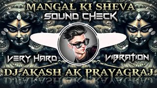 MANGAL KI SEVA  LAKKHA  Sound Check Hard Vibration Navratri Spl Mix  DJ Akash AK Prayagraj [upl. by Bobbette]