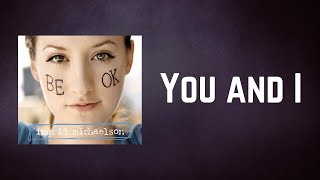 Ingrid Michaelson  You and I Lyrics [upl. by Abernathy939]