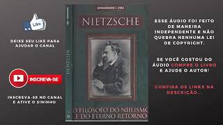 Nietzsche O Filósofo do Niilismo e Do Eterno Retorno  Áudio Livro [upl. by Rouvin]