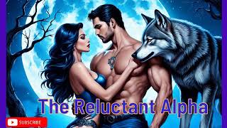 The Reluctant AlphaWerewolf Romance  Free Audio book  Audiobooks [upl. by Earezed]