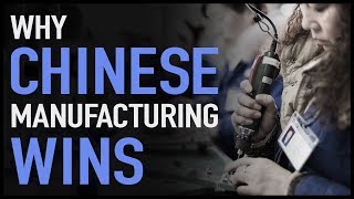 Why Chinese Manufacturing Wins [upl. by Kissel974]