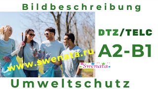 DTZ  Telc Neu IA2  B1 Umweltschutz I Bildbeschreibung [upl. by Recnal]