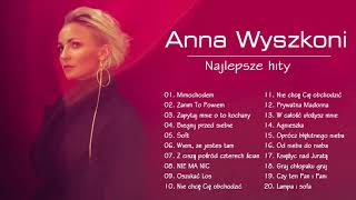 Najpopularniejsze utwory Ania Wyszkoni ♫ Anna Wyszkoni Najlepsze hity ♫ Anna Wyszkoni Popularne hity [upl. by Yesnek817]