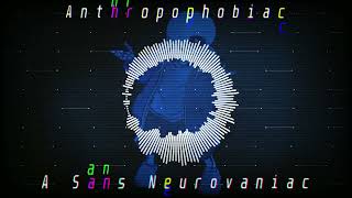 Sans Neurovaniac ANTHROPOPHOBIAC Original [upl. by Barthel]