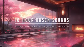 10hour Water amp Fireplace Sounds  Luxury Onsen with Mt Fuji amp Cherry Blossom View [upl. by Ordnagela]