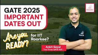 GATE 2025 Important Dates Out  Are you ready for IIT Roorkee Ankit Goyal  One Man Army [upl. by Lovash424]