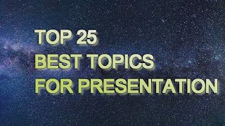 TOP 25 BEST TOPIC FOR PRESENTATION [upl. by Helli]