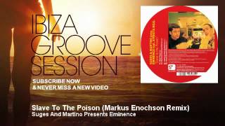 Suges And Martino Presents Eminence  Slave To The Poison  Markus Enochson Remix [upl. by Ahsitruc]