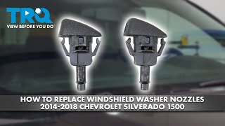 How to Replace Windshield Washer Nozzles 20142018 Chevrolet Silverado 1500 [upl. by Ahtael]