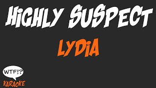 Highly Suspect  Lydia  WTF Karaoke [upl. by Aikemet587]