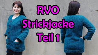 RVO Strickjacke Teil 1  Romy Fischer Strickanleitung [upl. by Aschim]