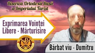 Exprimarea voinței libere  mărturisire Bărbat viu  Dumitru [upl. by Adnohrahs]