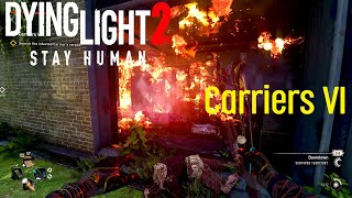 Dying Light 2 Carriers 6 Gameplay [upl. by Nanfa543]