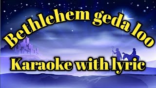 Bethlehem geda loo Karaoke with lyric  Nyishi Christmas Song Track [upl. by Gnuoy]