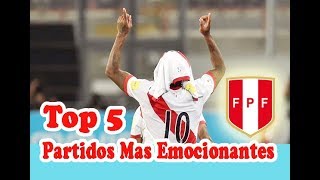 Top 5 Partidos mas emocionantes de Perú Eliminatorias 2018 [upl. by Lottie]