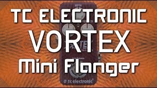 TC Electronic Vortex Mini Flanger  Demo  World Exclusive [upl. by Nerradal]