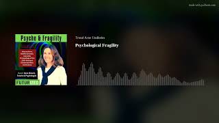 Psychological Fragility [upl. by Jac235]