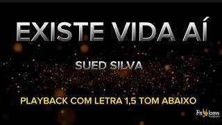 Existe Vida Aí  Sued Silva  PLAYBACK COM LETRA 15 TOM ABAIXO [upl. by Obidiah]