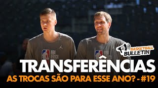 A Janela de Transferências da NBA está fechando  Basketball Bulletin 19 [upl. by Wyn]