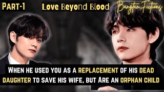 Taehyung FF Love Beyond Blood When he used you as a replacement for his dead daughter totaehyung [upl. by Nixie131]