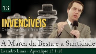 13 Apocalipse 13  A Marca da Besta e o Desafio da Santidade  Leandro Lima [upl. by Wier]