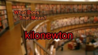 What does kilonewton mean [upl. by Odnumyar]