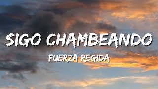 Sigo Chambeando  Fuerza Regida Letra\Lyrics [upl. by Theodoric]