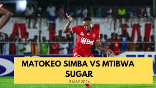 MATOKEO SIMBA VS MTIBWA SUGAR LEO 3 MAY 2024 [upl. by Atiuqcaj]