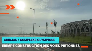 Complexe olympique d’Ebimpé construction des voies d’accès piétonnes pour un meilleur accès au stade [upl. by Yznel]