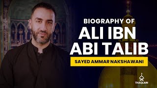 03  Biography of Imam Ali ibn Abi Talib  Sayed Ammar Nakshawani [upl. by Eloken153]