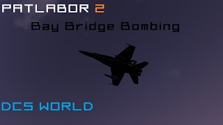 Bay Bridge Bombing  Patlabor 2  DCS WORLD [upl. by Virg385]