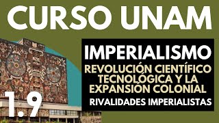 ✅Historia Universal Imperialismo  Revolución científico tecnológica y expansión colonial  UNAM [upl. by Kiki]