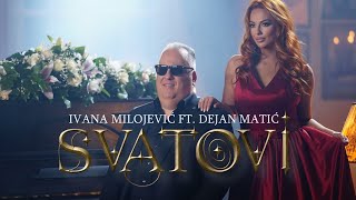 IVANA MILOJEVIC FT DEJAN MATIC  SVATOVI OFFICIAL VIDEO [upl. by Cullin]