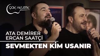 Ata Demirer amp Ercan Saatçi  Sevmekten Kim Usanır Canlı Performans ÇokAkustik [upl. by Byrdie264]