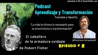 El Caballero de la armadura oxidada  Ep2  Robert Fisher [upl. by Heeley974]