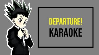 Hunter X Hunter 2011 OP KARAOKE  Departure  Masatoshi Ono 「InstrumentalLyrics」 [upl. by Aisatna]