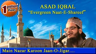 Main Nazar Karoon JaanOJigar Kaisa Lagega  Full Naat Video  HD  2015  ByAsad Iqbal [upl. by Lyrak]