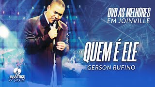 Gerson Rufino  Quem é Ele DVD As melhores em Joinville [upl. by Varini]