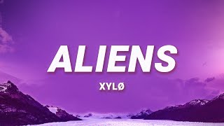 XYLØ  aliens Lyrics [upl. by Monjan]