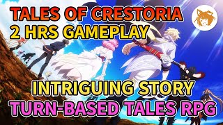 Tales of Crestoria 2 Hours Gameplay Impressions OBTCBT テイルズ オブ クレストリア 2時間先行プレイとその感想 [upl. by Woermer971]