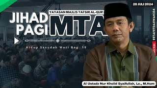 JIHAD PAGI MTA  HIDUP SESUDAH MATI 19  28 JULI 2024 [upl. by Ruperto]