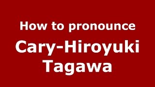 How to pronounce CaryHiroyuki Tagawa American EnglishUS  PronounceNamescom [upl. by Ardell]